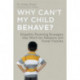 Why Can't My Child Behave?: Empathic Parenting Strategies that Work for Adoptive and Foster Families