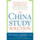 The China Study Solution: The Simple Way to Lose Weight and Reverse Illness, Using a Whole-Food, Plant-Based Diet