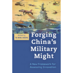 Forging China's Military Might: A New Framework for Assessing Innovation
