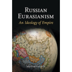 Russian Eurasianism: An Ideology of Empire