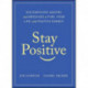 Stay Positive: Encouraging Quotes and Messages to Fuel Your Life with Positive Energy