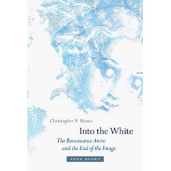 Into the White: The Renaissance Arctic and the End of the Image
