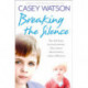 Breaking the Silence: Two Little Boys, Lost and Unloved. One Foster Carer Determined to Make a Difference.