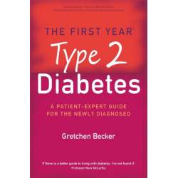 The First Year: Type 2 Diabetes: A Patient-Expert Guide for the Newly Diagnosed