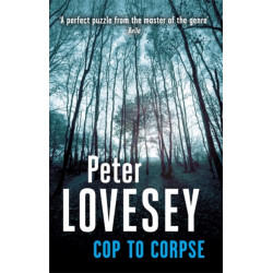 Cop To Corpse: Detective Peter Diamond Book 12