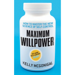 Maximum Willpower: How to master the new science of self-control