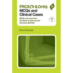 FRCS(Tr & Orth): MCQs and Clinical Cases