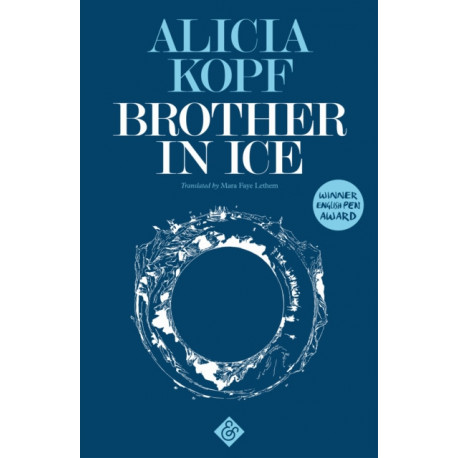 Brother in Ice: Longlisted for the 2020 International Dublin Literary Award