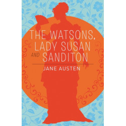 The Watsons, Lady Susan & Sanditon