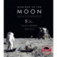 Missions to the Moon: The Story of Man's Greatest Adventure Brought to Life with Augmented Reality