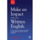 Make an Impact with Your Written English: How to Use Word Power to Impress in Presentations, Reports, PR and Meetings