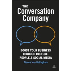 The Conversation Company: Boost Your Business Through Culture, People and Social Media