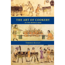 The Art of Cookery in the Middle Ages