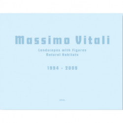 Massimo Vitali: Landscapes with Figures · Natural Habitats: 1994 - 2009