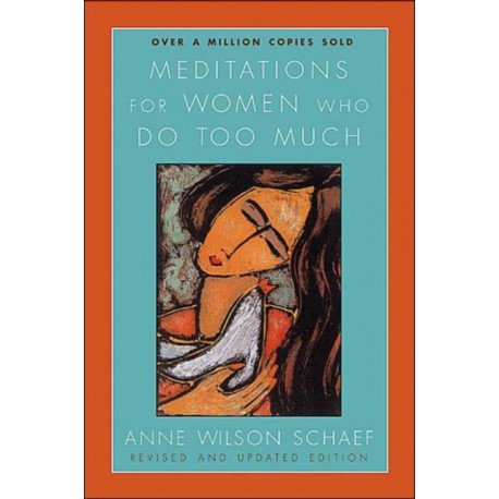 Meditations For Women Who Do Too Much Revised