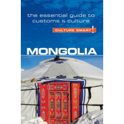 Mongolia - Culture Smart!: The Essential Guide to Customs & Culture