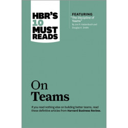 HBR's 10 Must Reads on Teams (with featured article "The Discipline of Teams," by Jon R. Katzenbach and Douglas K. Smith)