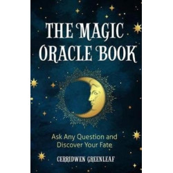 The Magic Oracle Book: Ask Any Question and Discover Your Fate (Divination, Fortunetelling, Finding Your Fate, Fans of Oracle Cards)