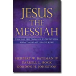 Jesus the Messiah: Tracing the Promises, Expectations, and Coming of Israel's King