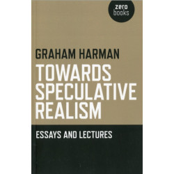 Towards Speculative Realism: Essays and Lectures