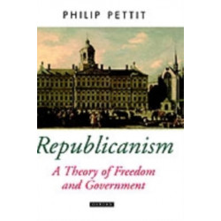 Republicanism: A Theory of Freedom and Government