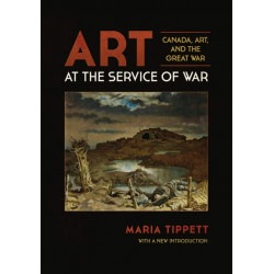 Art at the Service of War: Canada, Art, and the Great War