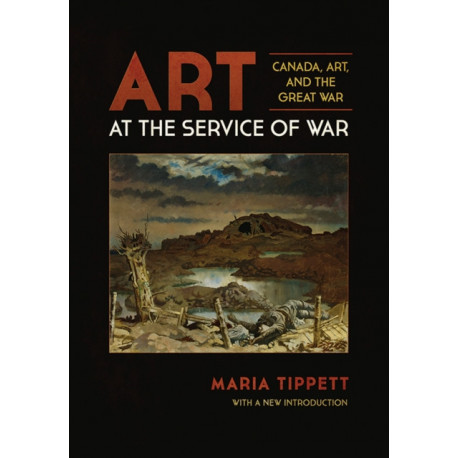 Art at the Service of War: Canada, Art, and the Great War