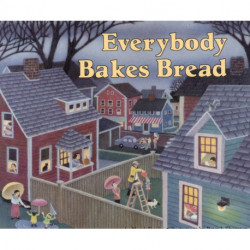 Everybody Bakes Bread