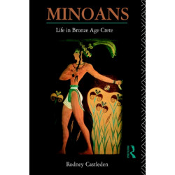 Minoans: Life in Bronze Age Crete