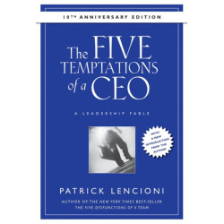 The Five Temptations of a CEO: A Leadership Fable