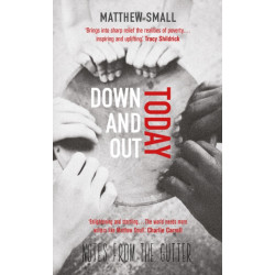 Down and Out Today: Notes from the Gutter