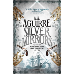 Silver Mirrors: An Apparatus Infernum Novel