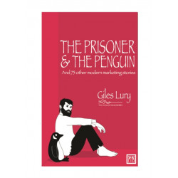 The Prisoner & the Penguin: And 75 Other Marketing Stories