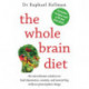 The Whole Brain Diet: the microbiome solution to heal depression, anxiety, and mental fog without prescription drugs
