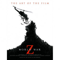 World War Z: The Art of the Film: The Art of the Film