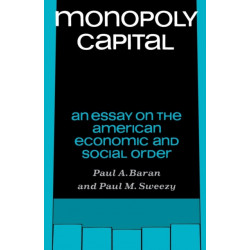 Monopoly Capital: An Essay on the American Economic and Social Order