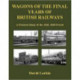 Wagons of the Final Years of British Railways:: A Pictorial Study of the 1962-1968 Period