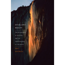 Excellent Beauty: The Naturalness of Religion and the Unnaturalness of the World