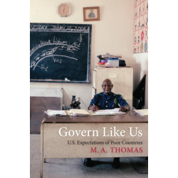 Govern Like Us: U.S. Expectations of Poor Countries