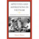 Appetites and Aspirations in Vietnam: Food and Drink in the Long Nineteenth Century