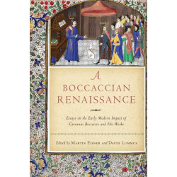 A Boccaccian Renaissance: Essays on the Early Modern Impact of Giovanni Boccaccio and His Works
