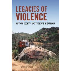 Legacies of Violence: History, Society, and the State in Sardinia