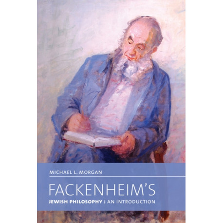 Fackenheim's Jewish Philosophy: An Introduction