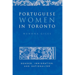 Portuguese Women in Toronto: Gender, Immigration, and Nationalism