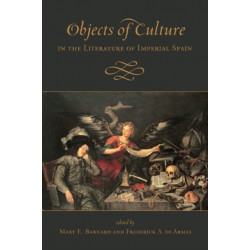Objects of Culture in the Literature of Imperial Spain