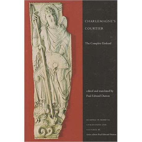 Charlemagne's Courtier: The Complete Einhard