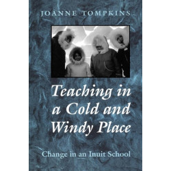 Teaching in a Cold and Windy Place: Change in an Inuit School