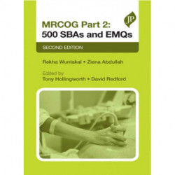 MRCOG Part 2: 500 SBAs and EMQs: Second Edition