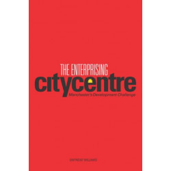 The Enterprising City Centre: Manchester's Development Challenge