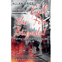 Call the Fire Brigade!: Fighting London's Fires in the '70s